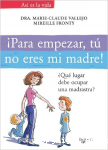 ¡Para empezar, tú no eres mi madre! vignette